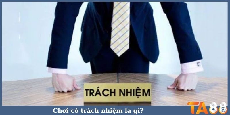 Chơi có trách nhiệm là gì?